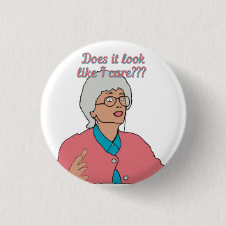 Ser det ut som om jag bryr mig? knapp