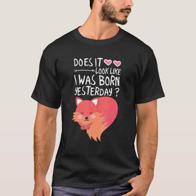 Ser det ut som om jag föddes i går 1 t shirt (Framsida)