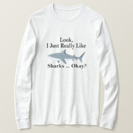 Ser jag bara Verkligen som hajar? Funny Shark T Shirt