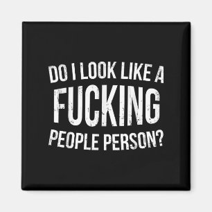Ser jag ut som en person som tvingar folk Rolig hu Magnet