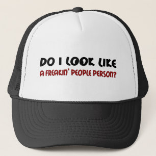 Ser jag ut som en person? truckerkeps