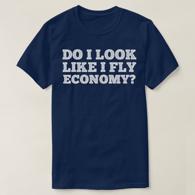 Ser jag ut som om jag flyger ekonomisnålt och rese t shirt (Design framsida)