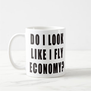 Ser jag ut som om jag har flygekonomi kaffemugg