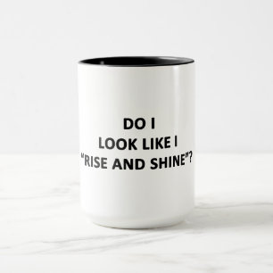 Ser jag ut som Stiga upp och Shine? Mugg