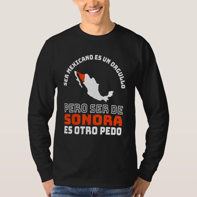 Ser Mexicano Es Un Orgullo De Sonora Otro Pedo T Shirt (Framsida)