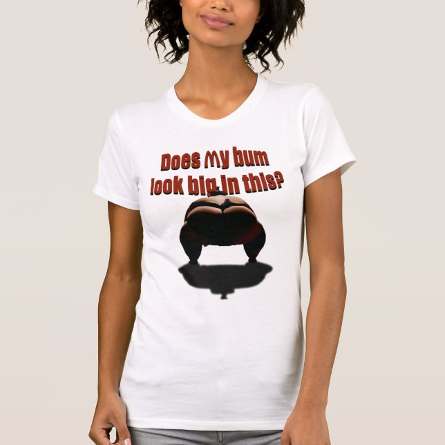 Ser min lodis stor i denna? tee shirt (Framsida)