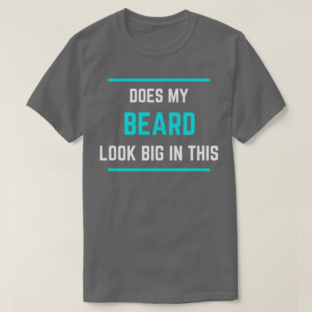Ser mitt skägg stort ut i de här 14? t shirt (Design framsida)