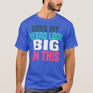 Ser mitt skägg stort ut i dessa 35 t shirt