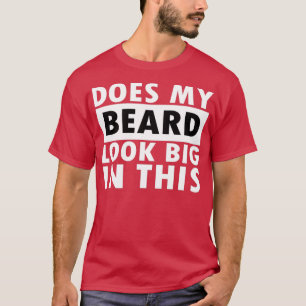 Ser mitt skägg stort ut i dessa 36 t shirt
