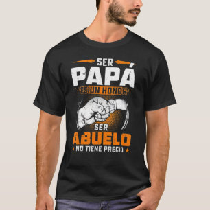 Ser Pappa Es Un Honor Ser Abuelo No Tiene Precio S T Shirt