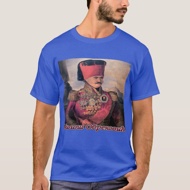 Serbien under hela historien - Milos Obrenovic T Shirt (Framsida)