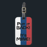 Serbiens nationella Flagga Funny Patriotic Bagagebricka<br><div class="desc">Serbiens nationella Flagga Funny Patriotic Luggage Tag med Serbiens nationella färg som täcker märkrns framsida. Lustigt text "Sätt tillbaka den!" Det är MINE" är skrivet över flagga färg. Anpassadet Text är fullt ut med funktionen "Anpassa den!". Andra sidan av märkrn är reserverad för din information. Den här roligten är Serbiens...</div>