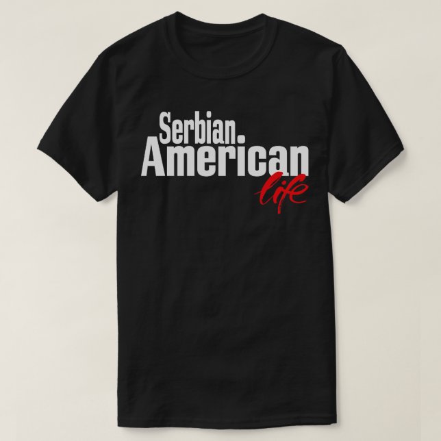 Serbiska amerikanska Life 1 T Shirt (Design framsida)