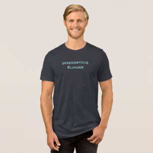Serendipitous Blunder T-Shirt
