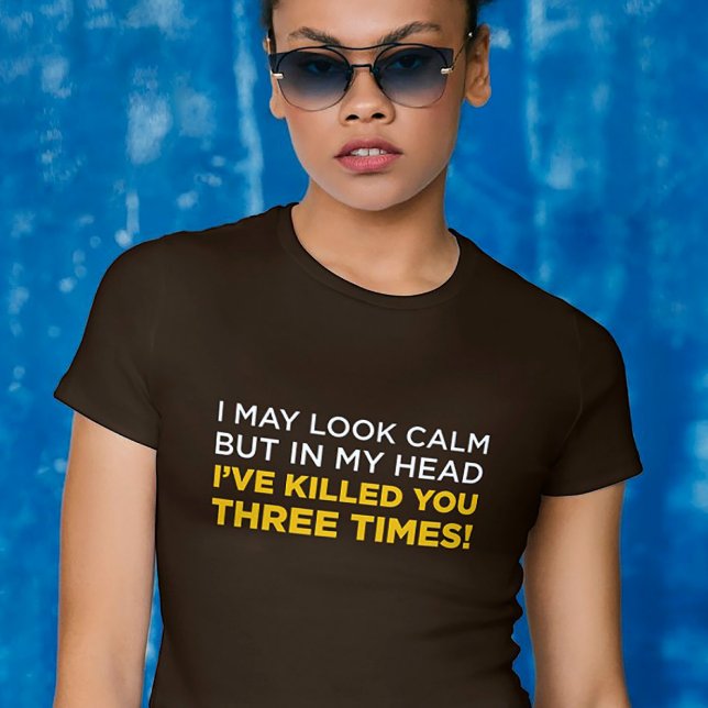 Serene Wit Vass Twist T Shirt (Sarcastic t-shirt for introverts – “I’ve killed you three times” dark humor tee)