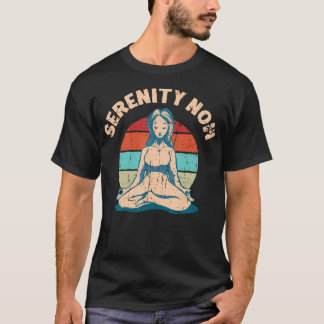 Serenity Now Meditation T Shirt