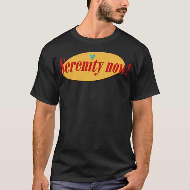 Serenity Now T Shirt (Framsida)