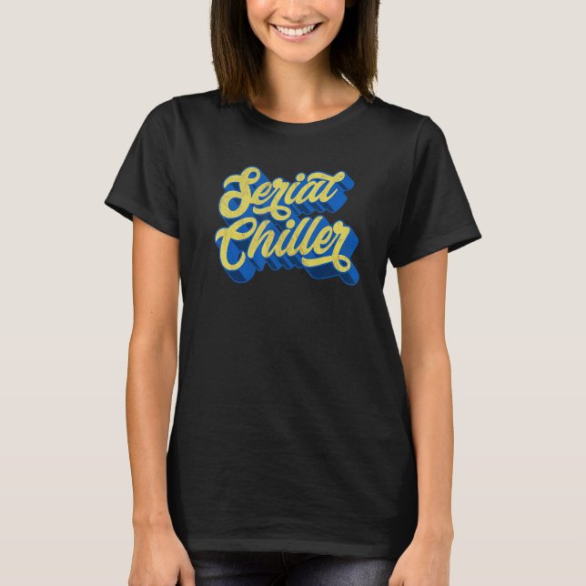 Serial Chiller Laid Back Chill Retro 70s, skript 4 T Shirt (Framsida)