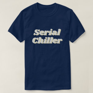 Serial Chiller T Shirt