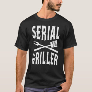 Serial Griller Funny BBQ T Shirt