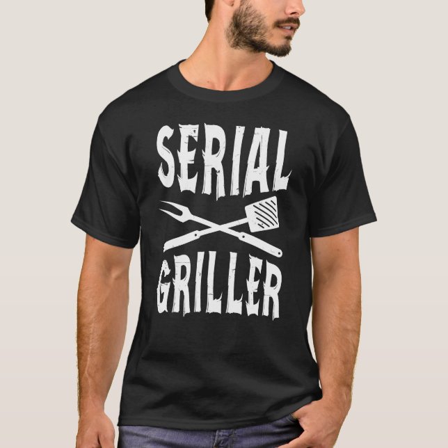 Serial Griller Funny BBQ T Shirt (Framsida)