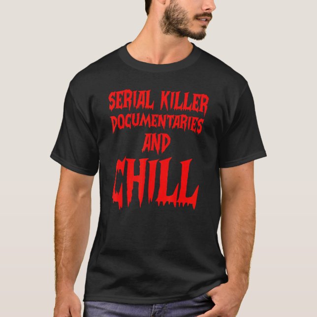 Serial Killer-dokumentärer och Chill True Crime S T Shirt (Framsida)