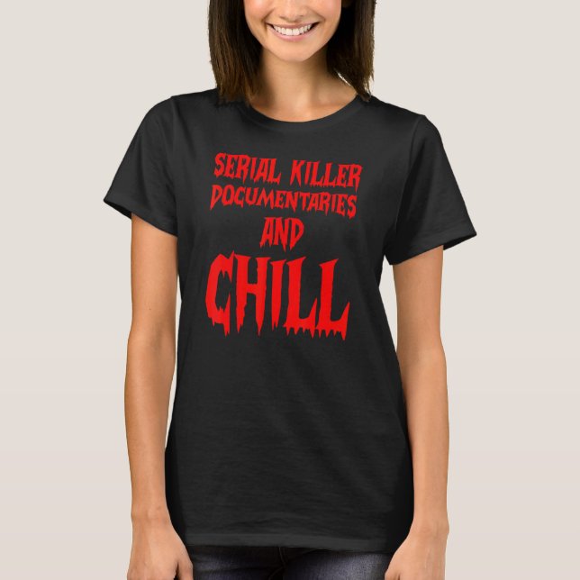 Serial Killer-dokumentärer och Chill True Crime S T Shirt (Framsida)