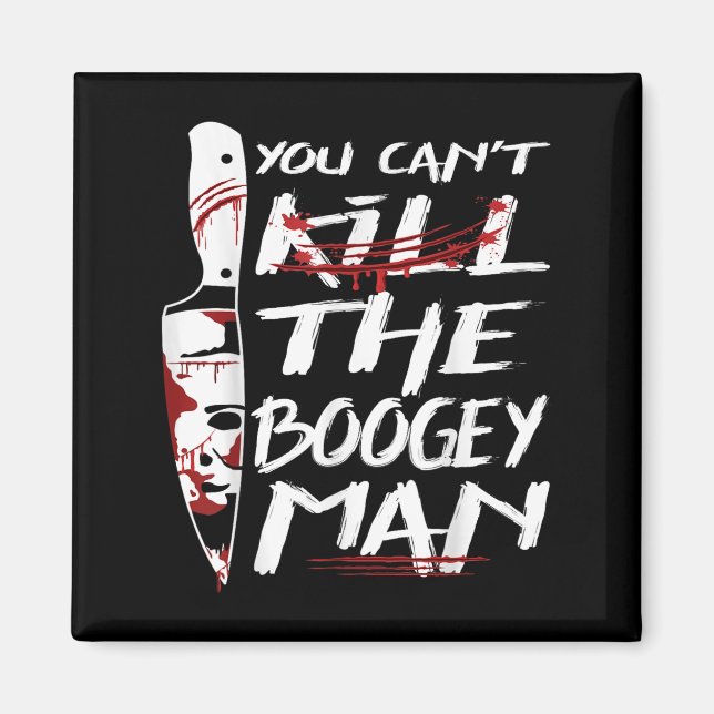 Serial Killer You Can´t Kill The Boogeyman Horror  Magnet (Framsidan)