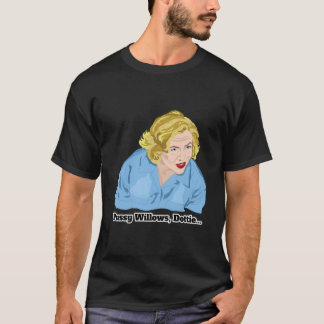 Serial Mom Pussy Willows, Dottie... T Shirt