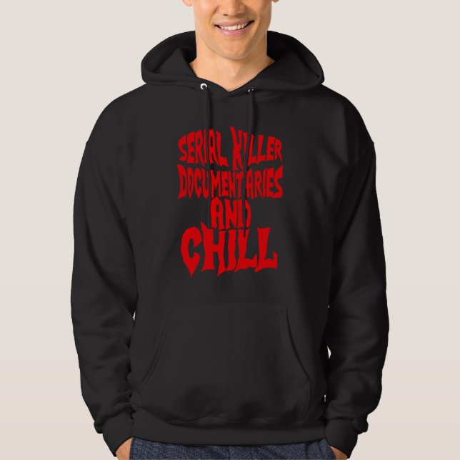 Seriemördardokumentär och Chilla Hoodie (Framsida)