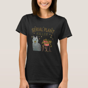 Seriemördare Växt Killer Söt Katt Hobby Citat 1 T Shirt