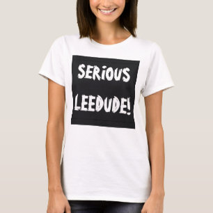 Seriös Leeguy! T Shirt