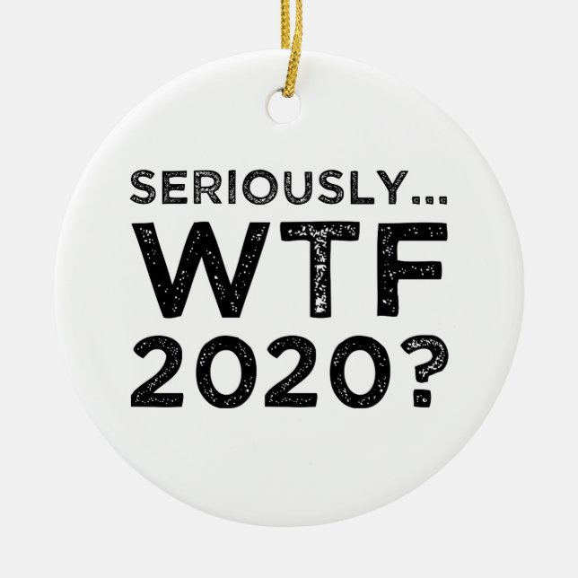 Seriöst, WTF 2020? Julgransprydnad Keramik (Framsidan)