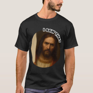 Serious Jesus I Sawhat Funny Christian Meme Religi T Shirt