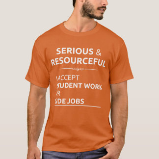 Serious resourceful search student work side job f t shirt
