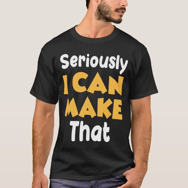 Seriously I can make that funny crafter diy saying T Shirt (Framsida)