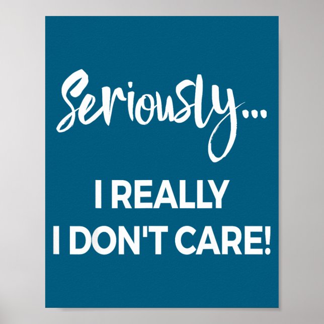 Seriously I Dont Care Tee Shirt Men Anxiety Tee Fu Poster (Framsidan)