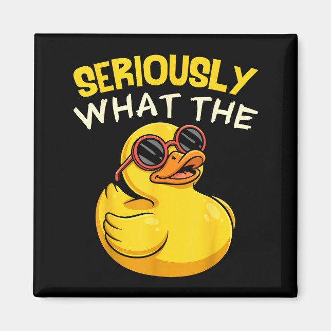 Seriously What The Funny Duck For Men Women Cool A Magnet (Framsidan)