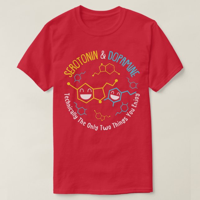 Serotonin & Dopamine Technically The Only Two Thin T Shirt (Design framsida)