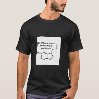Serotonin och podradiosändningar t shirt