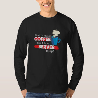 Server & Coffee Appreciation Saying T Shirt