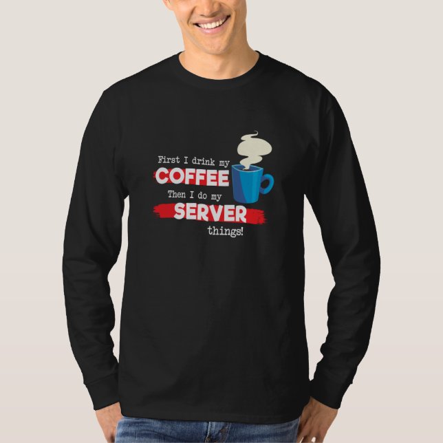 Server & Coffee  Appreciation Saying T Shirt (Framsida)