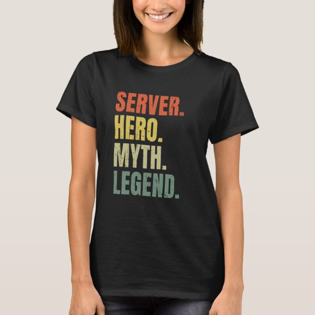 Server Hero Myth Legend Best Job Server T Shirt (Framsida)