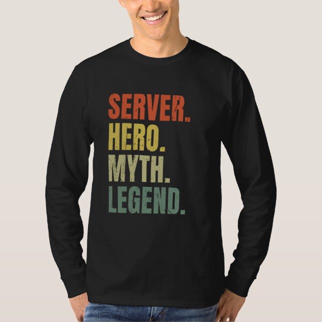 Server Hero Myth Legend Best Job Server T Shirt (Framsida)