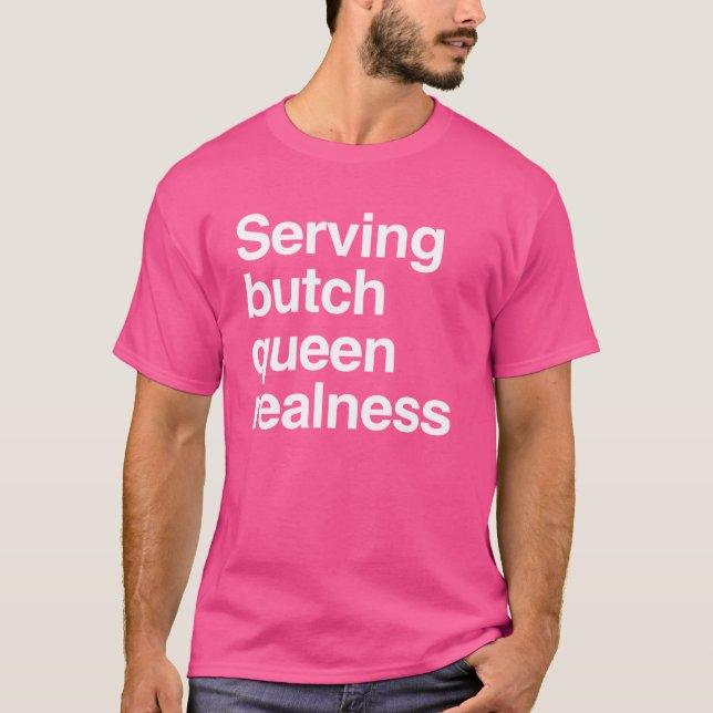 Serverar butch-drottning realness t shirt (Framsida)