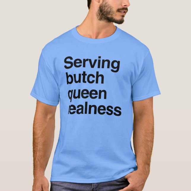 Serverar butch-drottning realness t shirt (Framsida)