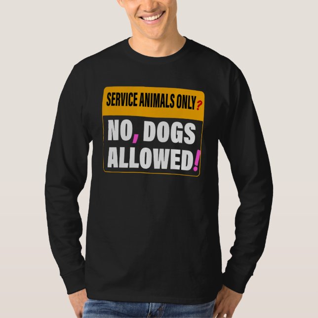 Service Animals Only No Dogs Allowed Apparel T Shirt (Framsida)
