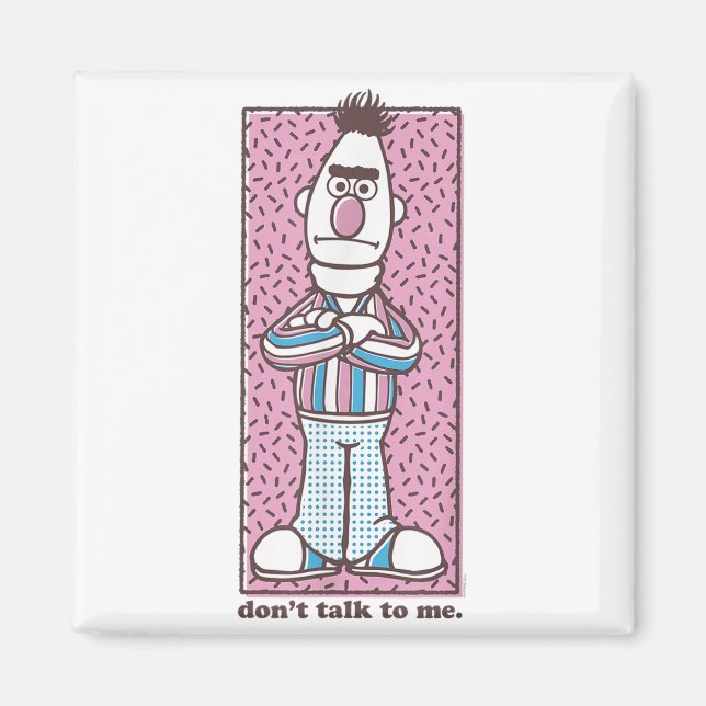 Sesame Street Bert Don't Talk To Me  Magnet (Framsidan)