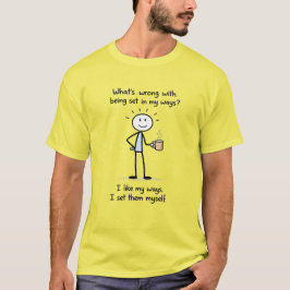 Set In My Ways (1) Male T Shirt