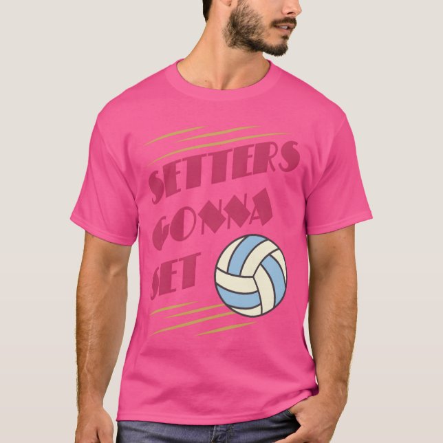 Setters Gonna Set Volleyball game girl T Shirt (Framsida)